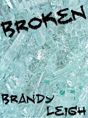 Broken【電子書籍】[ Brandy Leigh ]