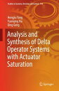 Analysis and Synthesis of Delta Operator Systems with Actuator Saturation【電子書籍】 Hongjiu Yang