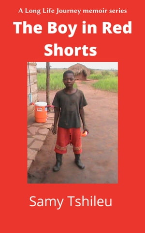 The Boy in Red Shorts【電子書籍】[ Samy Tshileu ]
