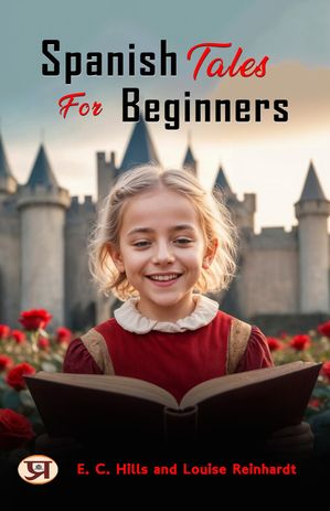 ŷKoboŻҽҥȥ㤨Spanish Tales for BeginnersŻҽҡ[ E. C. Hills and Louise Reinhardt ]פβǤʤ162ߤˤʤޤ
