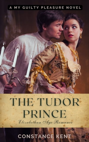 The Tudor Prince Elizabethan Era RomanceŻҽҡ[ Constance Kent ]
