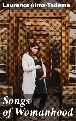 ŷKoboŻҽҥȥ㤨Songs of Womanhood A Celebration of Femininity: Poetic Reflections on Love, Motherhood, and EmpowermentŻҽҡ[ Laurence Alma-Tadema ]פβǤʤ150ߤˤʤޤ