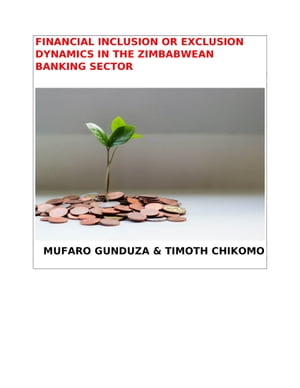 Financial Inclusion or Exclusion in the Zimbabwe