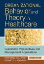 Organizational Behavior and Theory in Healthcare: Leadership Perspectives and Management Applications, Second Edition【電子書籍】 Kenneth L. Johnson