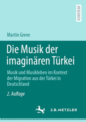 Die Musik der imagin?ren T?rkei Musik und Musikleben im Kontext der Migration aus der T?rkei in DeutschlandŻҽҡ[ Martin Greve ]