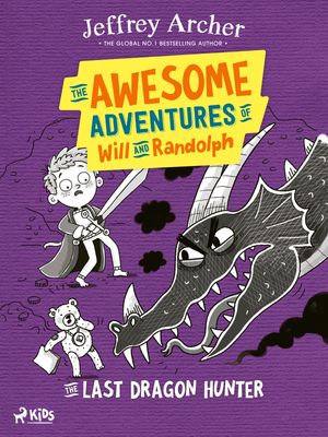 The Awesome Adventures of Will and Randolph: The Last Dragon HunterŻҽҡ[ Jeffrey Archer ]