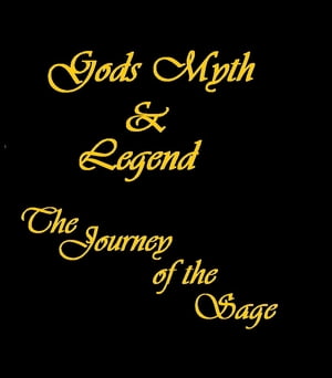 Gods, Myth and Legend: The Journey of the Sage【電子書籍】[ Robert Pomager ]