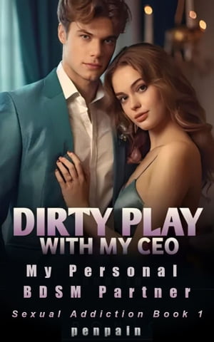 Dirty Play With My CEO My Personal BDSM Partner【電子書籍】 PenPain