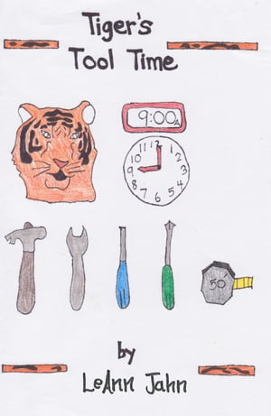 Tiger's Tool Time【電子書籍】[ LeAnn Jahn 