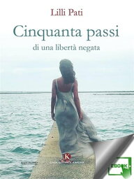 Cinquanta passi di una libert? negata【電子書籍】[ Lilli Pati ]