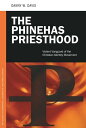 The Phinehas Priesthood Violent Vanguard of the Christian Identity Movement【電子書籍】 Danny W. Davis