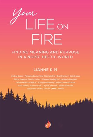 Your Life On Fire【電子書籍】[ Lianne Kim ]