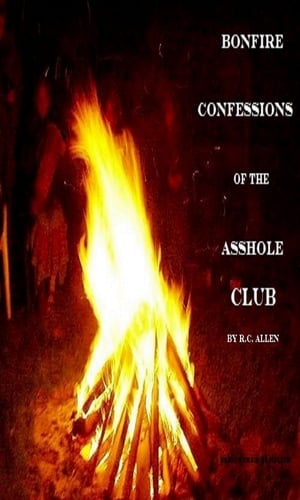 Bonfire Confessions of the Asshole ClubŻҽҡ[ RC Allen ]