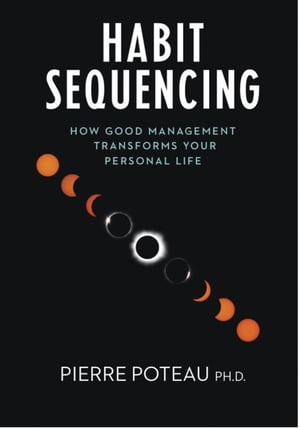 Habit Sequencing: How Good Management Transforms Your Personal Life