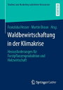 Waldbewirtschaftung in der Klimakrise Herausforderungen f?r Forstpflanzenprodukt...