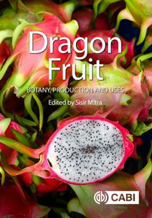 Dragon Fruit Botany, Production and UsesŻҽҡ[ Nigel P. Taylor ]
