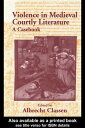 Violence in Medieval Courtly Literature A Casebook