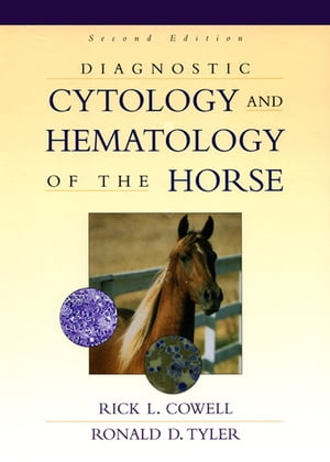 Diagnostic Cytology and Hematology of the Horse【電子書籍】 Rick L. Cowell, DVM, MS, MRCVS, DACVP