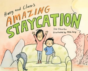 Harry and Clare's Amazing Staycation【電子書籍】[ Ted Staunton ]