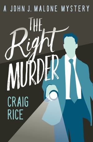 The Right Murder【電子書籍】[ Craig Rice ]