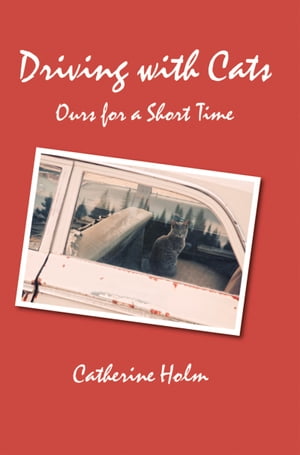 Driving with Cats Ours for a Short Time【電子書籍】 Catherine Holm