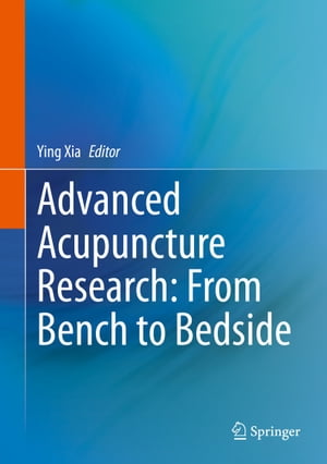 Advanced Acupuncture Research: From Bench to Bedside【電子書籍】