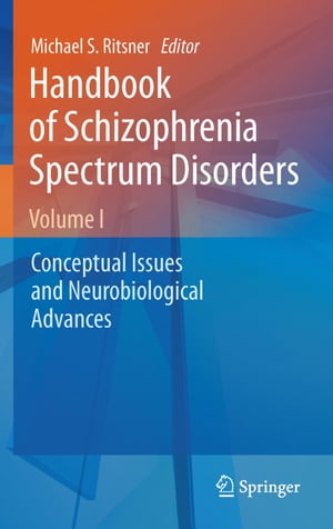 Handbook of Schizophrenia Spectrum Disorders, Volume I Conceptual Issues and Neurobiological Advances