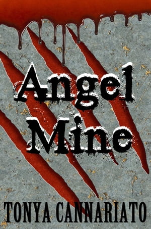 Angel Mine【電子書籍】[ Tonya Cannariato ]