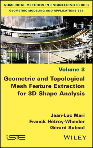 Geometric and Topological Mesh Feature Extraction for 3D Shape Analysis【電子書籍】[ Jean-Luc Mari ]