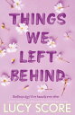 Things We Left Behind the heart-pounding new book from the bestselling author of Things We Never Got Over【電子書籍】 Lucy Score