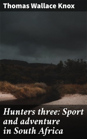 Hunters three: Sport and adventure in South Africa