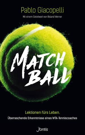 Matchball Lektionen f?rs Leben. ?berraschende Erkenntnisse eines WTC-Coaches【電子書籍】[ Pablo Giacopelli ]