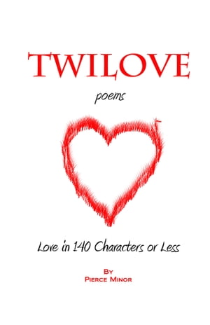 TwiLove Poems: Love in 140 Characters or Less