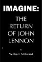 ŷKoboŻҽҥȥ㤨Imagine: The Return of John LennonŻҽҡ[ William Millward ]פβǤʤ222ߤˤʤޤ