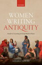 Women Writing Antiquity Gender and Learning in E