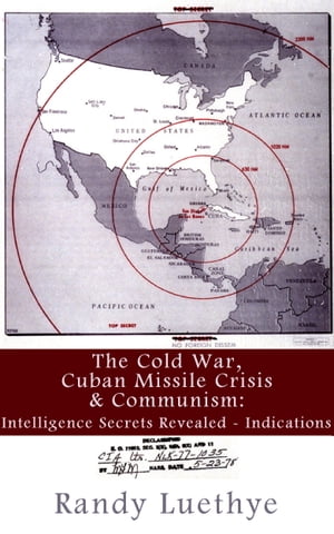 The Cold War, Cuban Missile Crisis & Communism: Intelligence Secrets Revealed - Indications