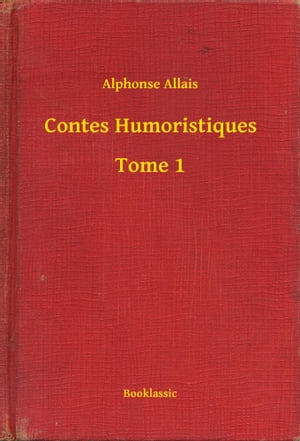 ŷKoboŻҽҥȥ㤨Contes Humoristiques - Tome 1Żҽҡ[ Alphonse Allais ]פβǤʤ100ߤˤʤޤ
