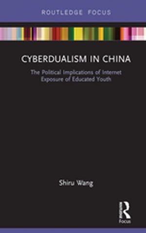 Cyberdualism in China The Political Implications of Internet Exposure of Educated Youth