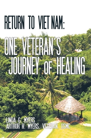 Return to Viet Nam: One Veteran's Journey of Healing