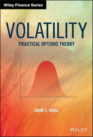 Volatility Practical Options Theory【電子書籍】[ Adam S. Iqbal ]