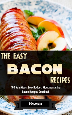 The Easy Bacon Recipes: 100 Nutritious, Low Budget, Mouthwatering Bacon Recipes Cookbookhem are diet disasters–loaded with fat and calories.