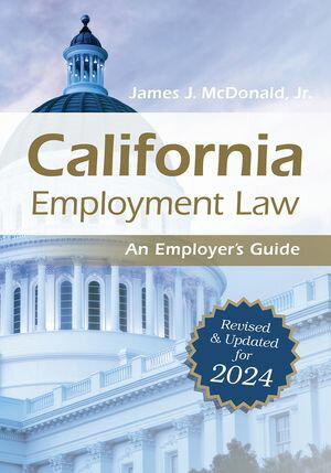 California Employment Law: An Employer's Guide Revised and Updated for...
