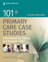 101+ Primary Care Case Studies A Workbook for Clinical and Bedside Skills【電子書籍】