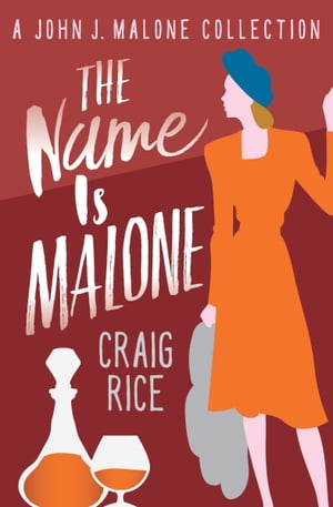 The Name Is Malone【電子書籍】[ Craig Rice ]