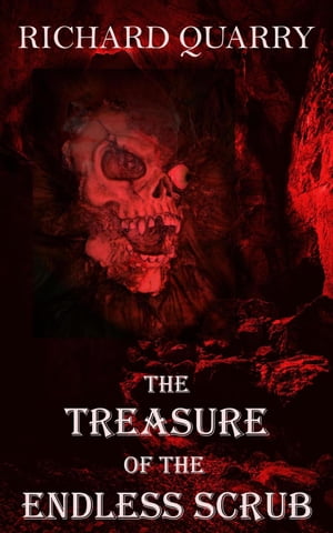 The Treasure of the Endless Scrub【電子書籍】[ Richard Quarry ]