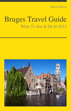 Bruges, Belgium Travel Guide - What To See & Do