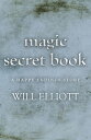 The Magic Secret Book - A Happy Ending Story【電子書籍】 Will Elliott
