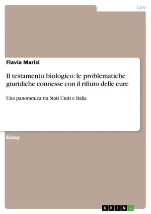 Il testamento biologico: le problematiche giuridiche connesse con il rifiuto delle cure Una panoramica tra Stati Uniti e Italia