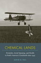 Chemical Lands Pesticides, Aerial Spraying, and Health in North America’s Grasslands since 1945