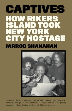 ŷKoboŻҽҥȥ㤨Captives How Rikers Island Took New York City HostageŻҽҡ[ Jarrod Shanahan ]פβǤʤ1,747ߤˤʤޤ